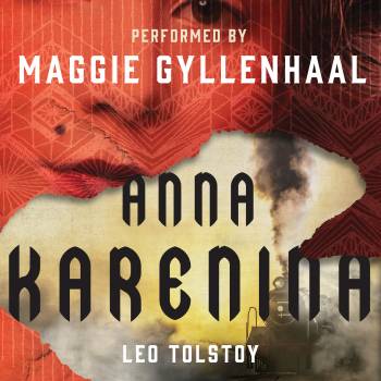 New on Audible: Maggie Gyllenhaal Reads “Anna Karenina”