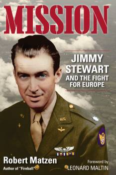 Mission: Jimmy Stewart and the Fight for Europe, by Robert Matzen